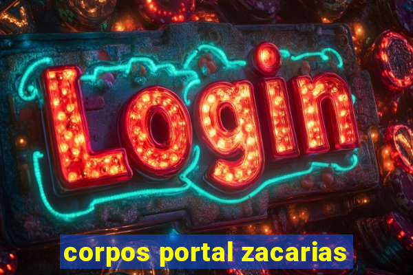 corpos portal zacarias